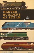 Book cover of Master Builders of Steam  by BULLEID, H.A.V. 